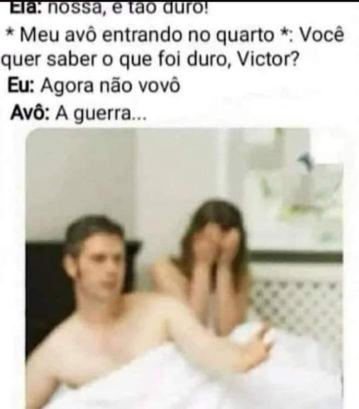 Sabe o que é duro filho?